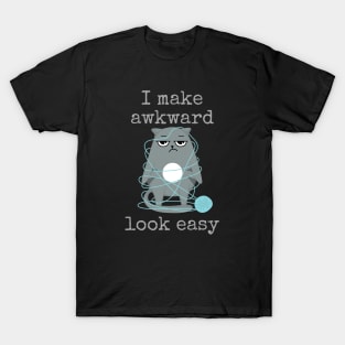 I Make Awkward Look Easy T-Shirt